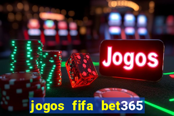 jogos fifa bet365 8 minutos